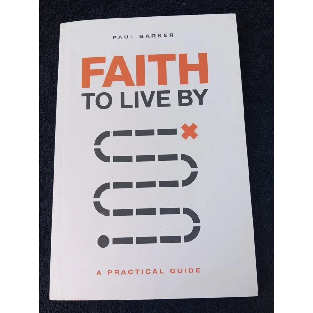 Faith to Live By: A Practical Guide To by Paul‎ Barker 2012 Trade Paperback